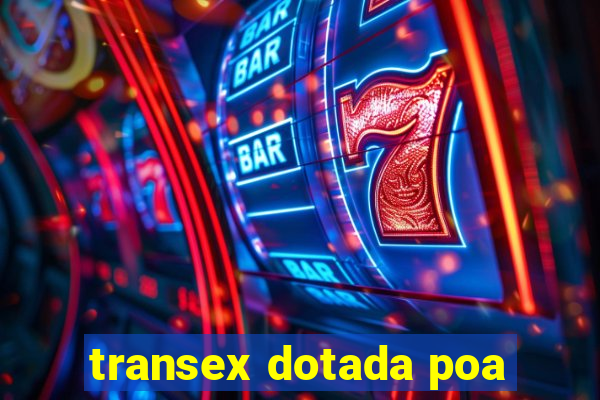 transex dotada poa